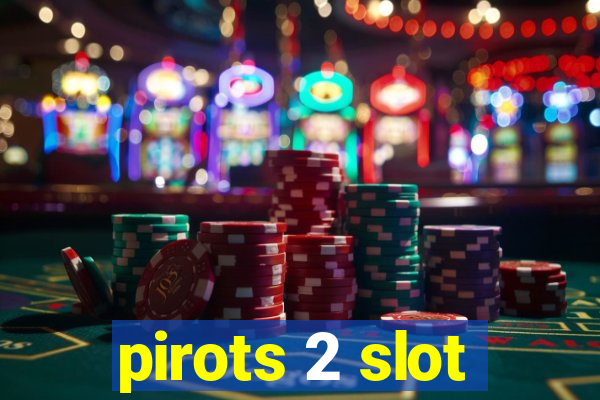 pirots 2 slot