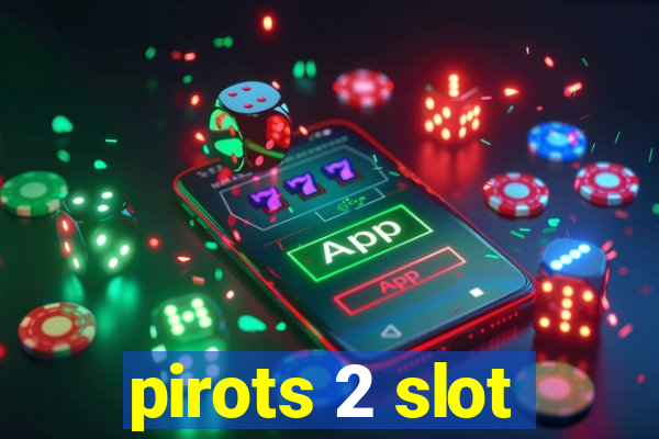 pirots 2 slot