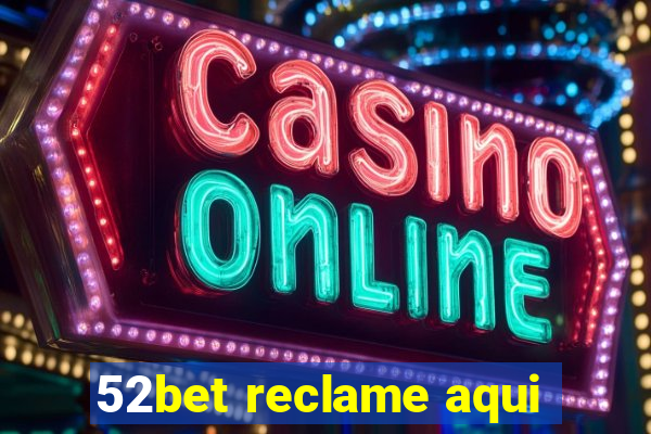 52bet reclame aqui