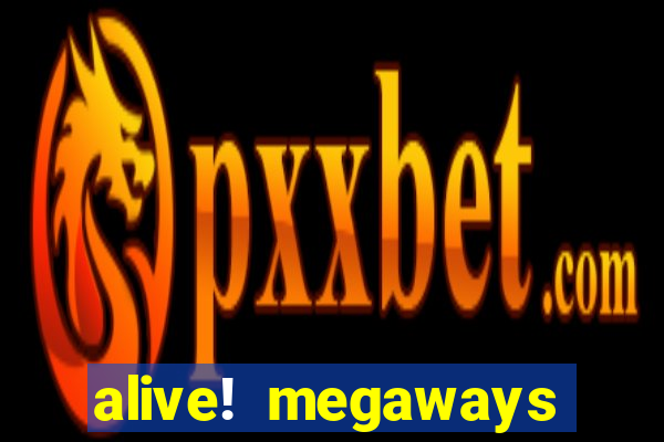 alive! megaways slot online