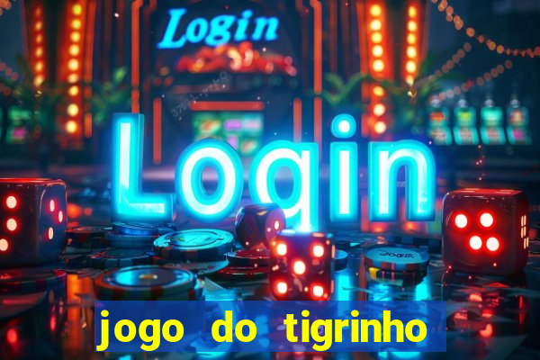 jogo do tigrinho rodada grátis