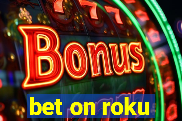 bet on roku