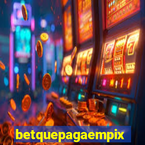 betquepagaempix