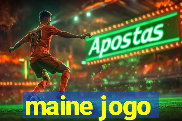 maine jogo