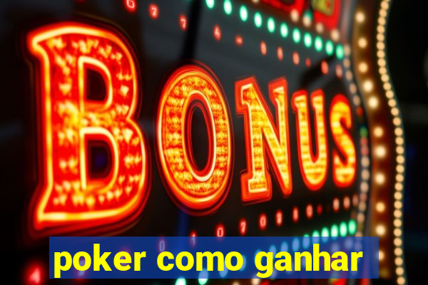 poker como ganhar