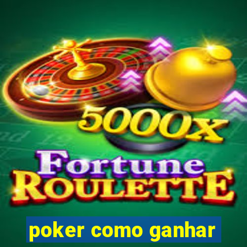 poker como ganhar