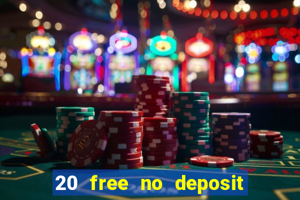 20 free no deposit casino uk