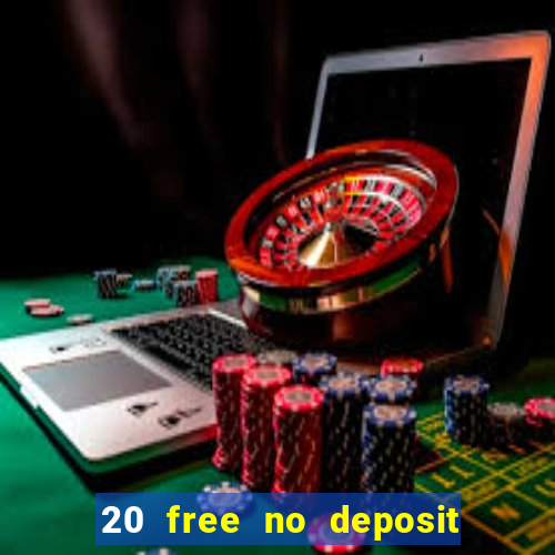 20 free no deposit casino uk