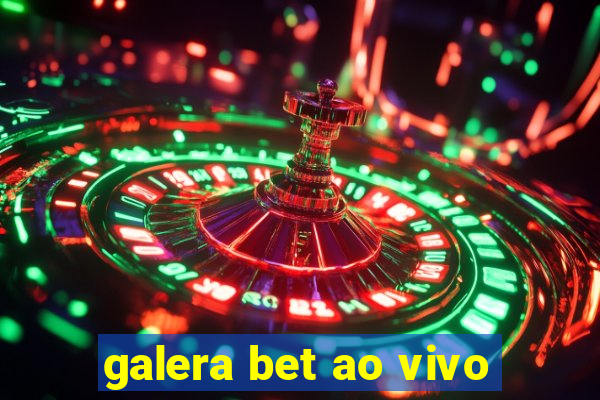 galera bet ao vivo