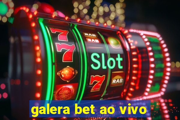 galera bet ao vivo