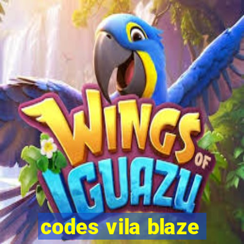 codes vila blaze