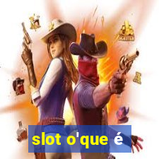 slot o'que é