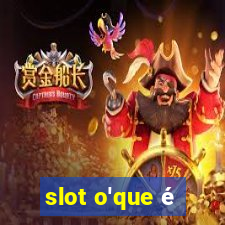 slot o'que é