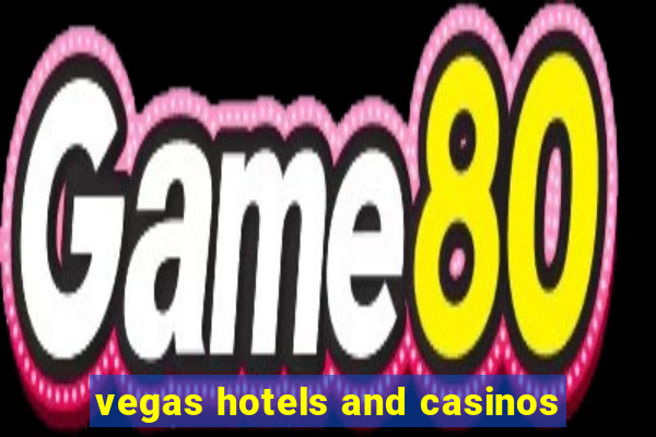 vegas hotels and casinos