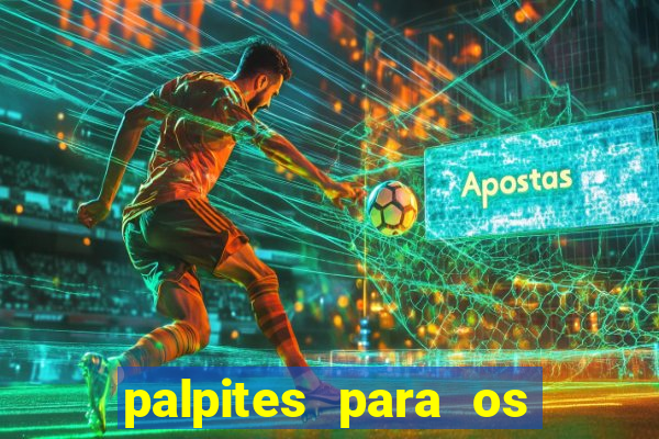 palpites para os jogos de hoje no brasileir?o