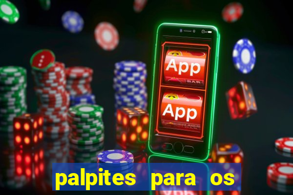 palpites para os jogos de hoje no brasileir?o