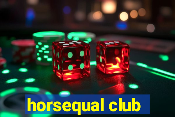 horsequal club