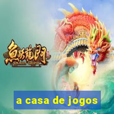 a casa de jogos