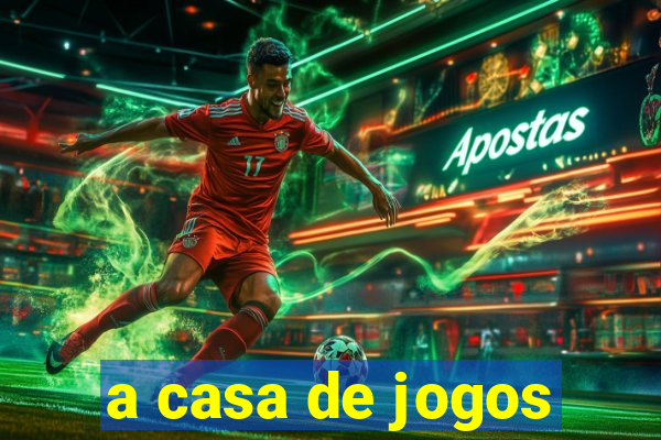 a casa de jogos