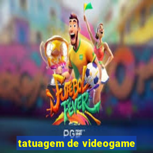 tatuagem de videogame