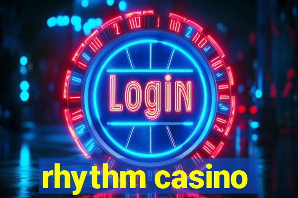 rhythm casino