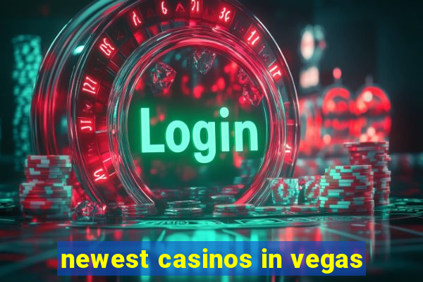 newest casinos in vegas