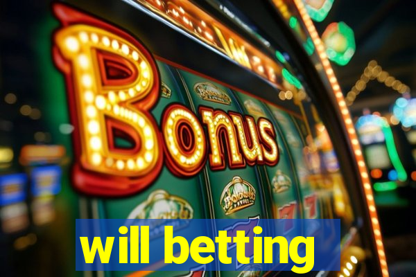 will betting