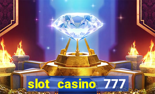 slot casino 777 paga mesmo