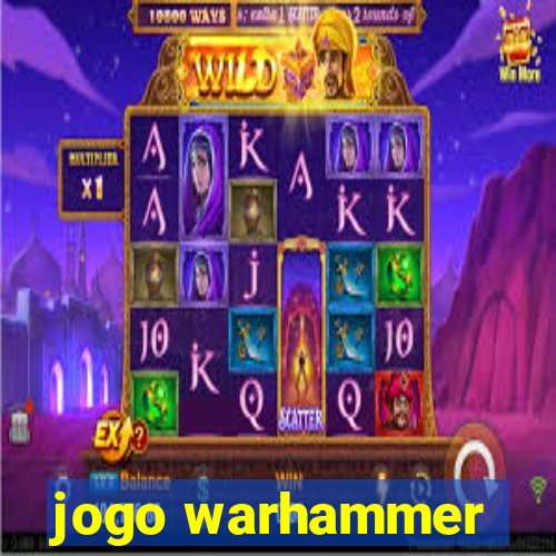 jogo warhammer