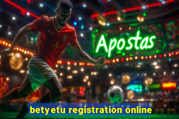 betyetu registration online