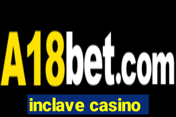 inclave casino