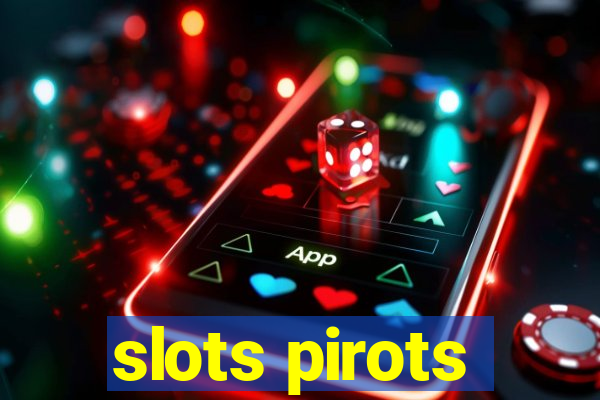 slots pirots