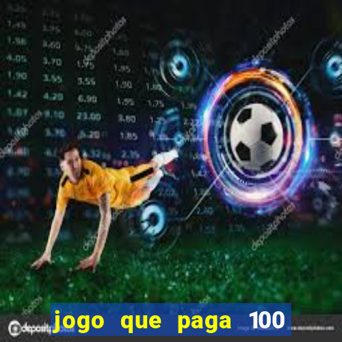 jogo que paga 100 por dia