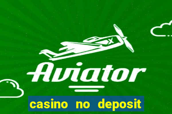 casino no deposit bonus codes 2023