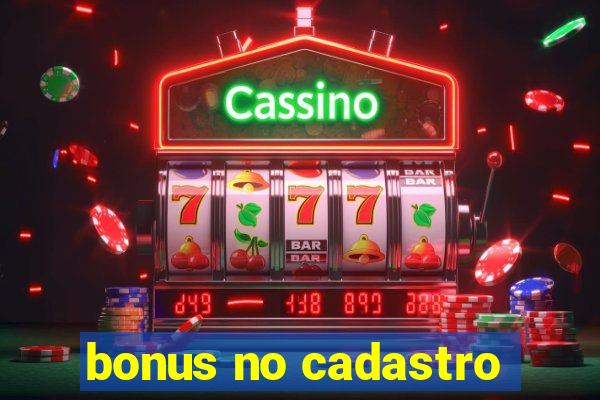 bonus no cadastro