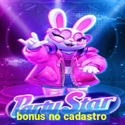 bonus no cadastro