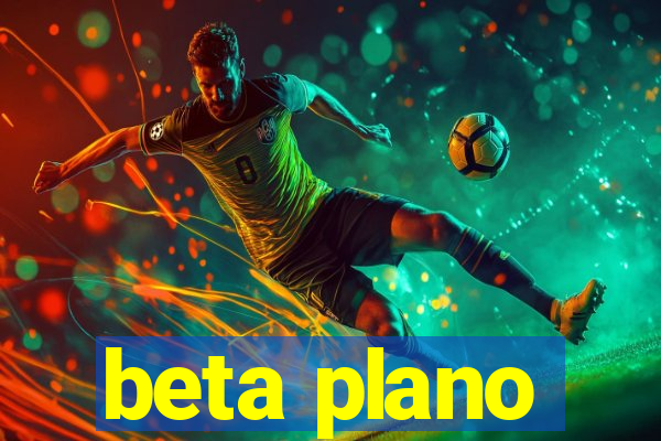 beta plano