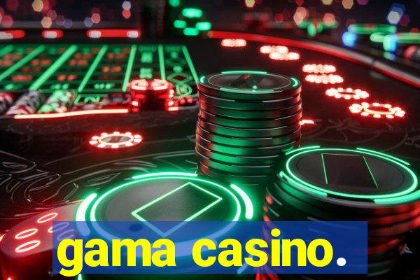 gama casino.