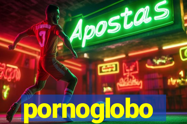 pornoglobo