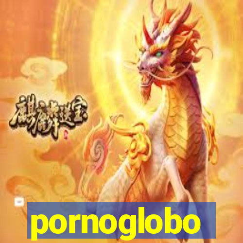 pornoglobo