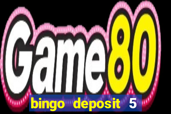 bingo deposit 5 get 25 free