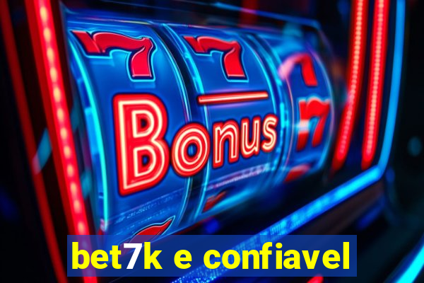 bet7k e confiavel