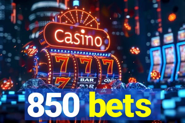 850 bets