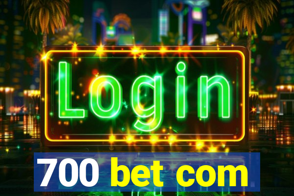 700 bet com