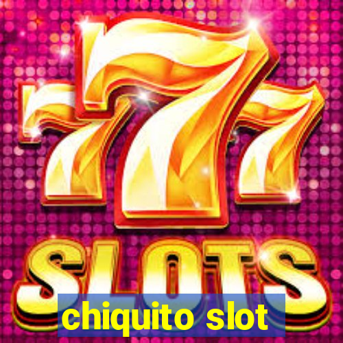 chiquito slot