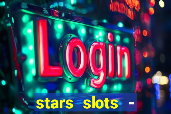 stars slots - casino games