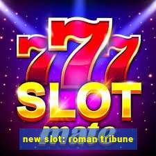 new slot: roman tribune