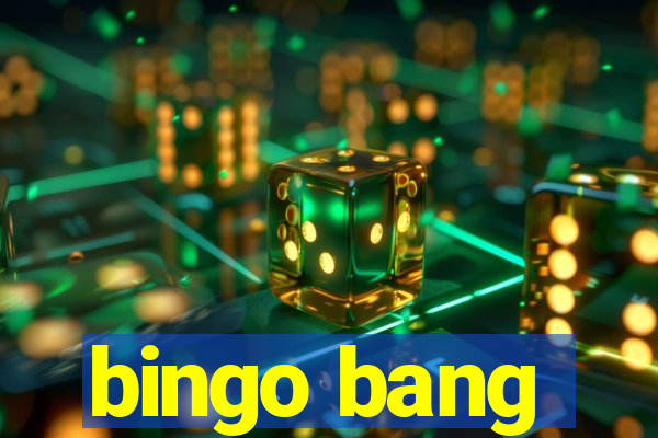 bingo bang