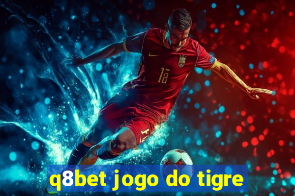 q8bet jogo do tigre