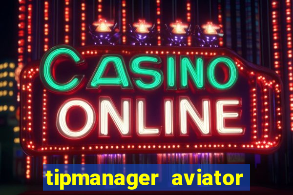 tipmanager aviator aposta ganha